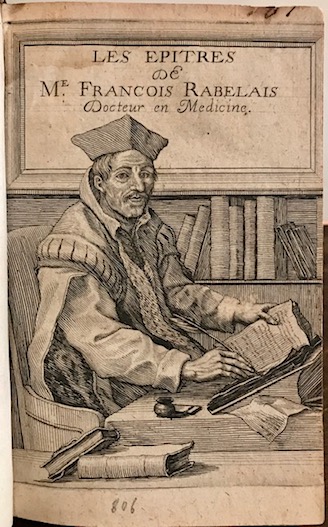 François Rabelais Les epistres de maistre Francois Rabelais docteur en medecine, escrites pendant son voyage d'Italie... 1651 Paris chez Charles de Sercy